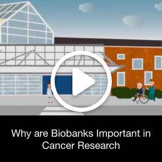 Why are Biobanks Important in Cancer Research